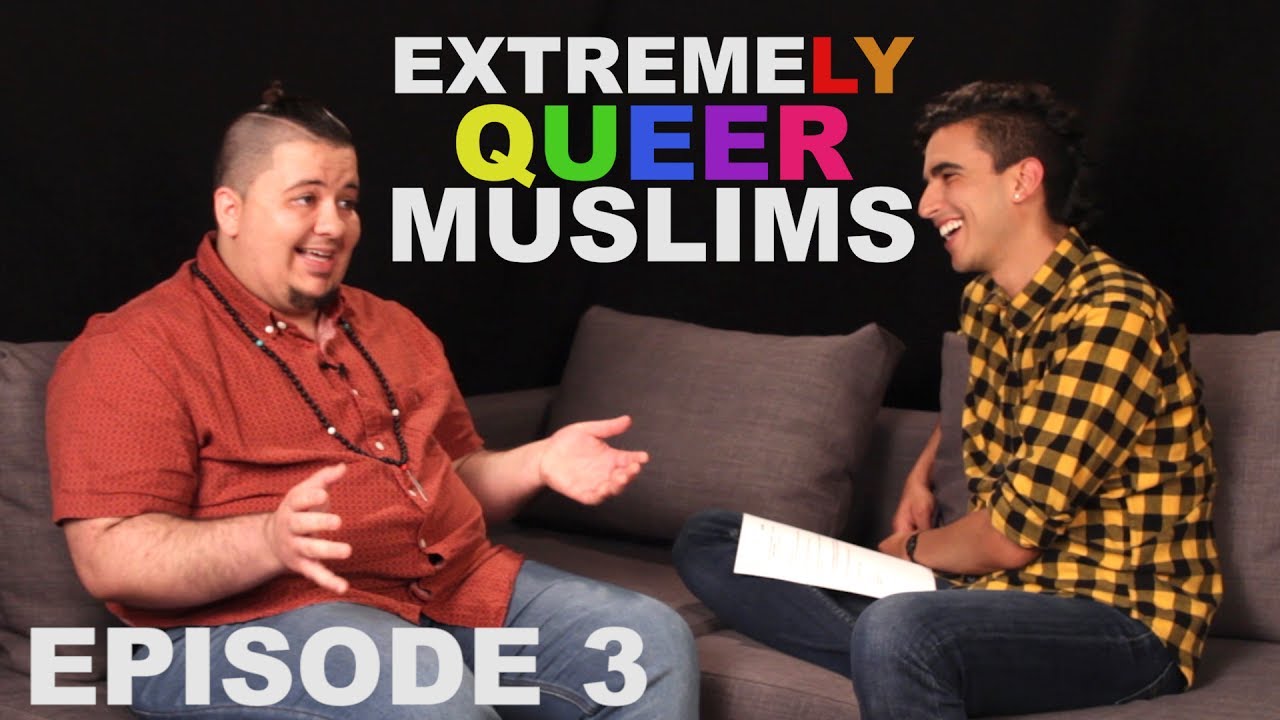 EXTREME(LY QUEER) MUSLIMS - EP. 3