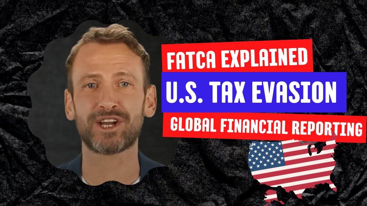 FATCA Explained - US Tax Evasion and Global Financial Reporting