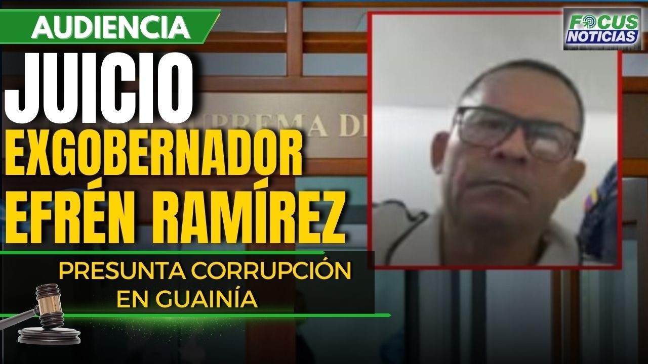 EN VIVO | Audiencia Juicio EXGOBERNADOR Guainía EFRÉN de JESÚS RAMÍREZ Presunta CORRUPCIÓN