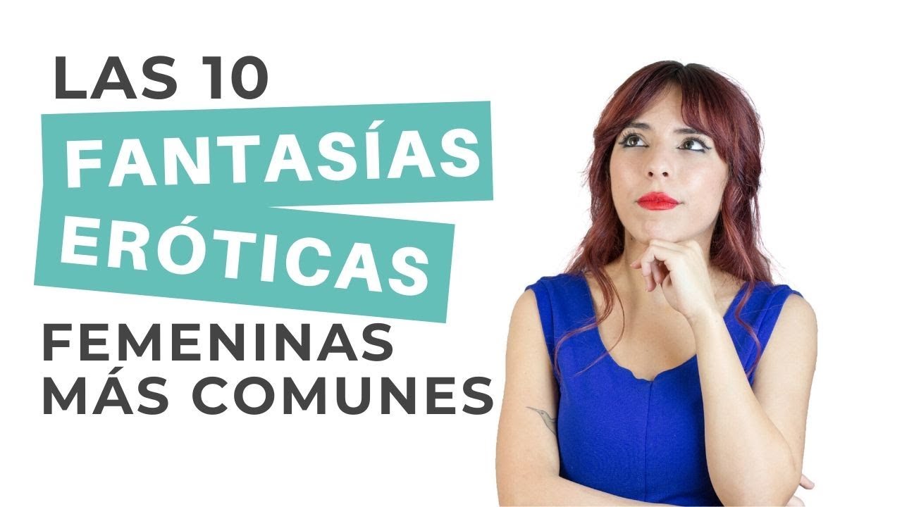 Las 10 FANTAS&Iacute;AS ER&Oacute;TICAS femeninas m&aacute;s comunes 🦄