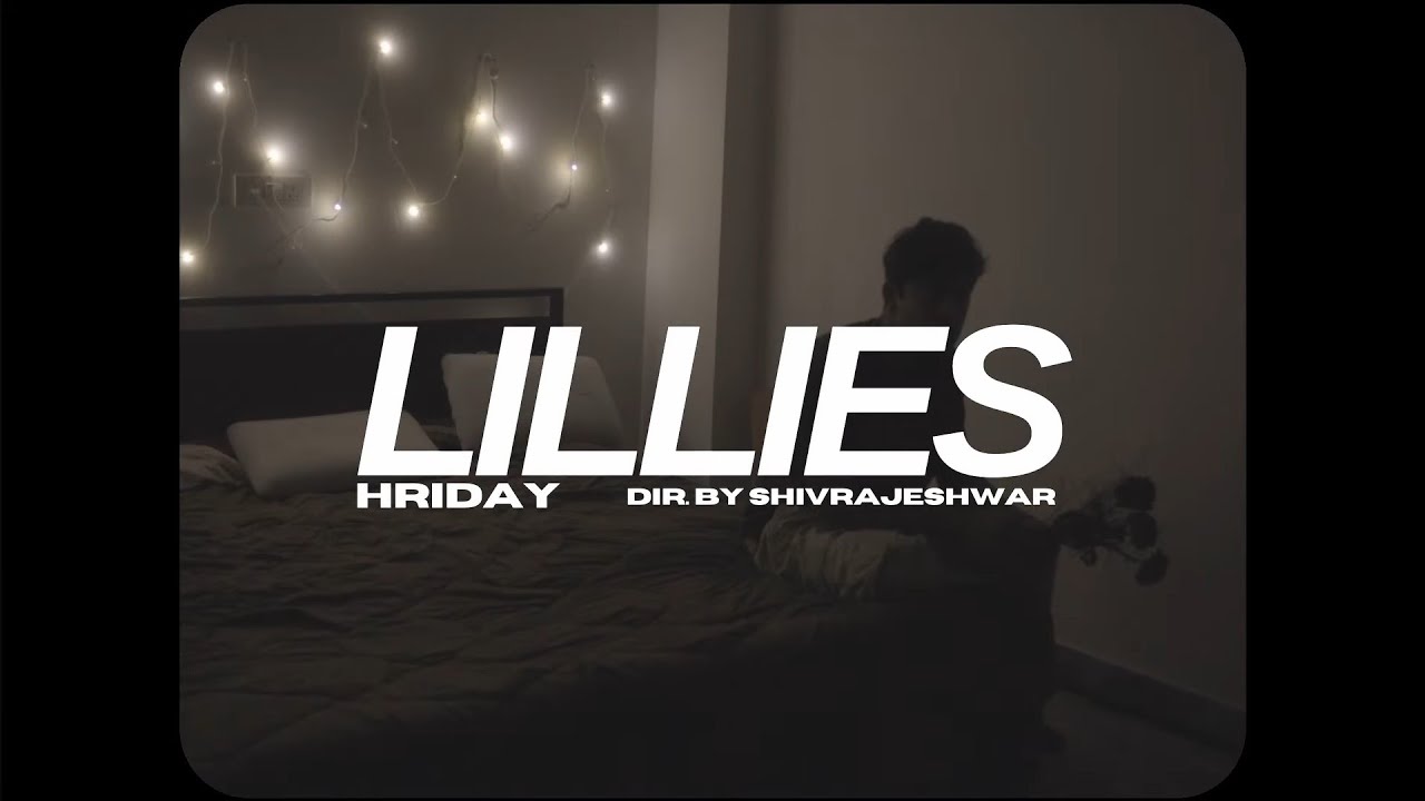 Hriday - Lillies (Official Music Video)