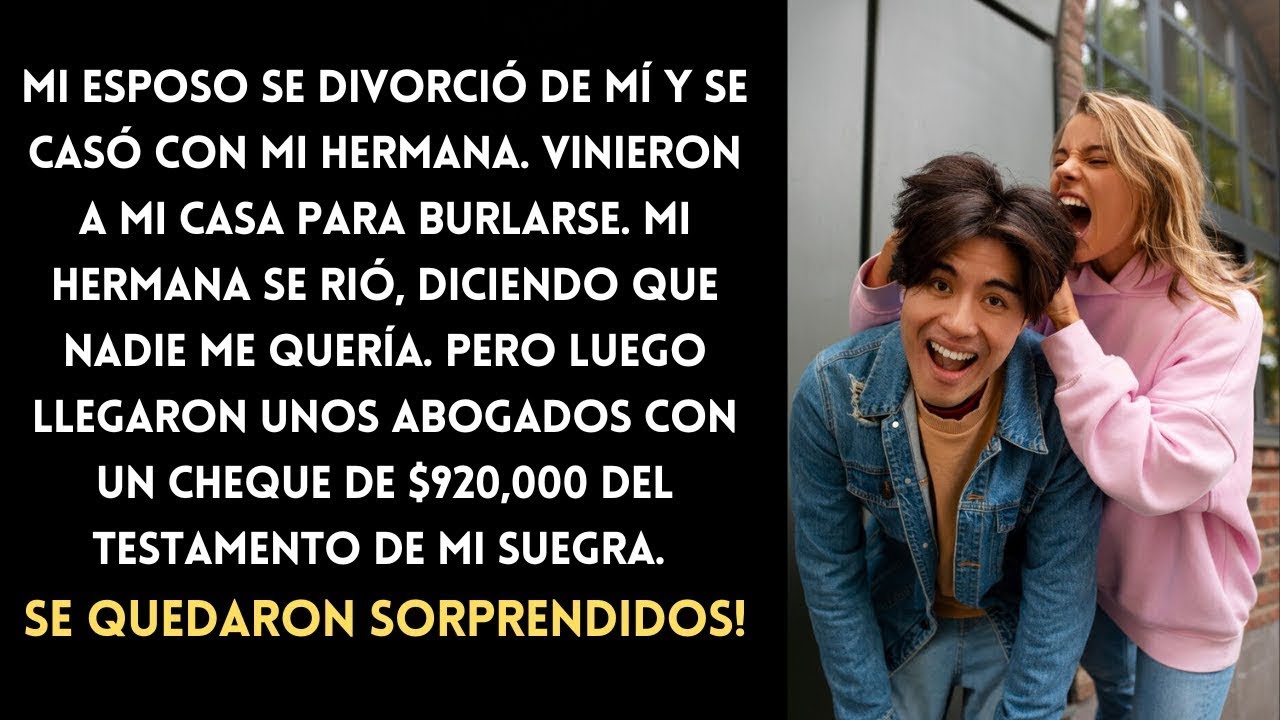Mi esposo me dejó por mi hermana, pero luego recibí $920,000 del testamento de su mamá