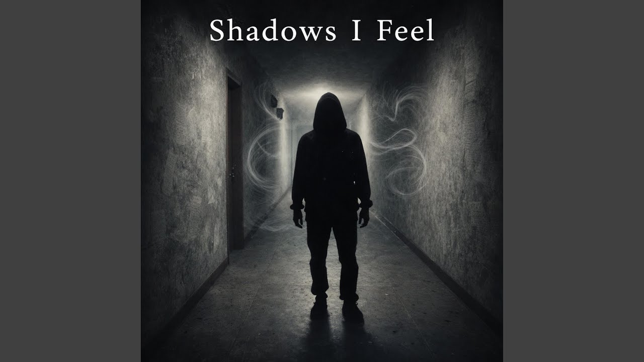 Shadows I Feel