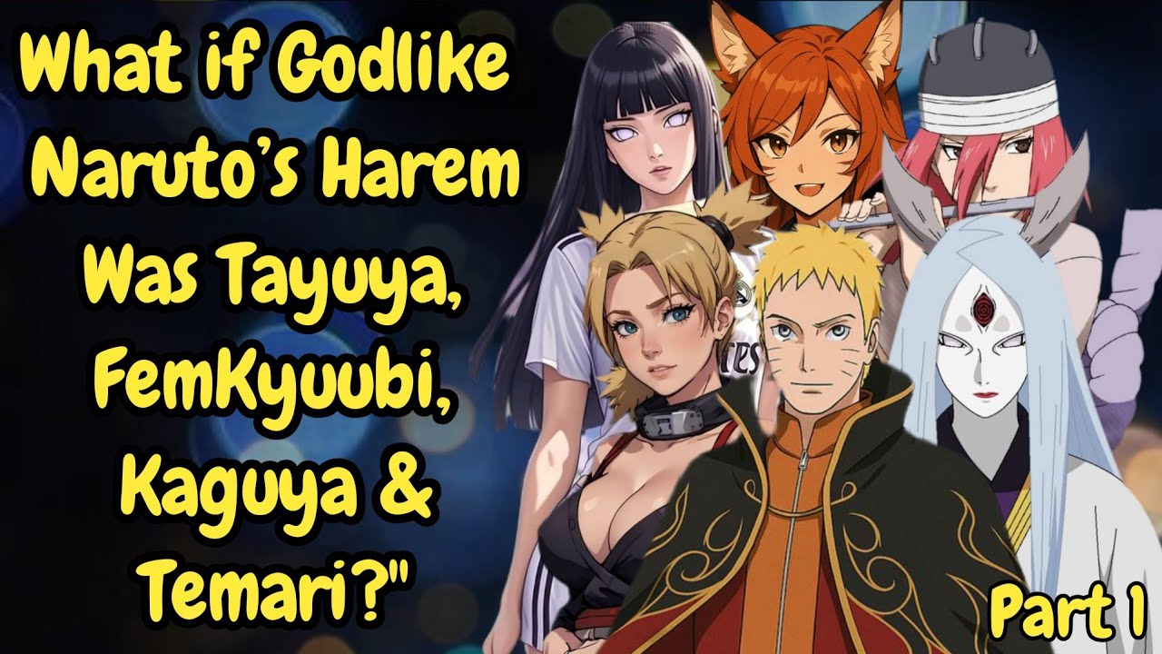 What if Godlike Naruto’s Harem Was Tayuya, FemKyuubi, Kaguya & Temari?