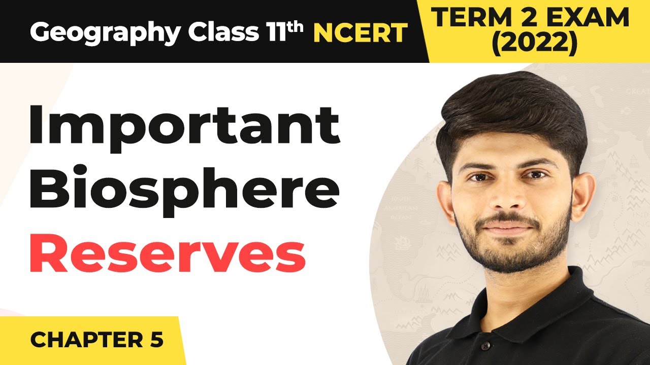 Class 11 Geography Chapter 5 | Important Biosphere Reserves - Natural Vegetation
