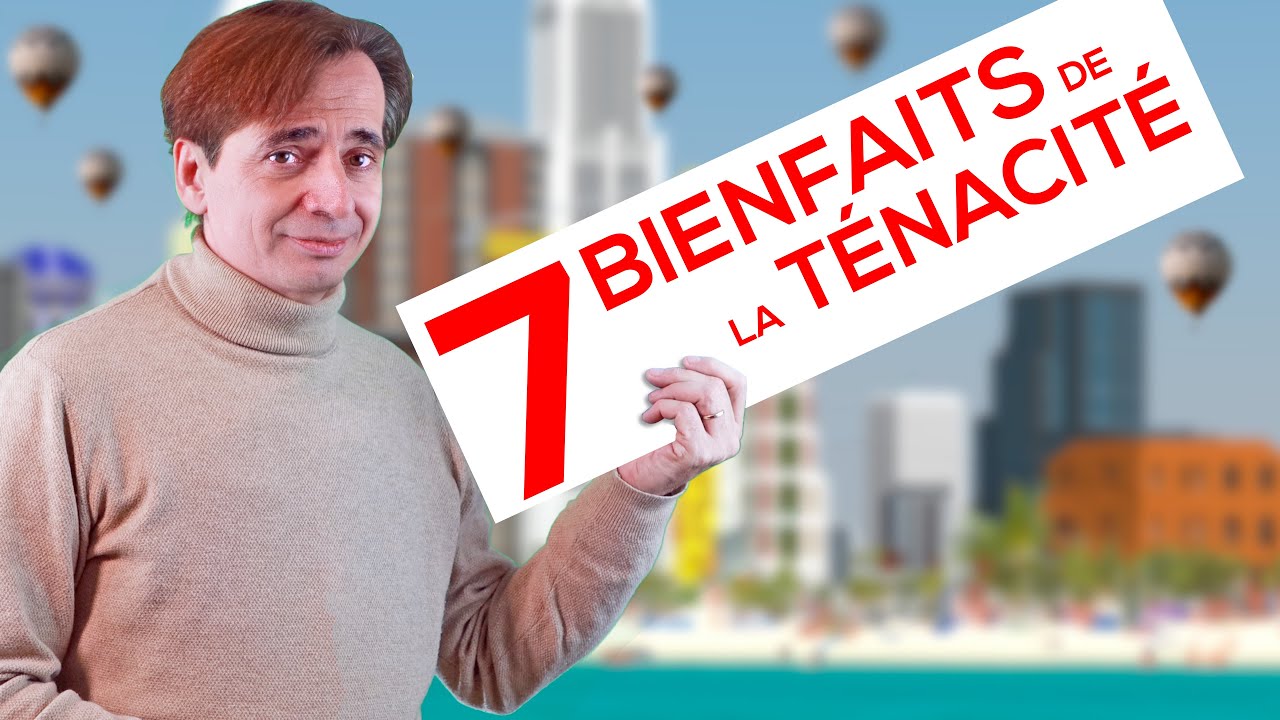 Les 7 bienfaits de la ténacité (pour atteindre vos objectifs)