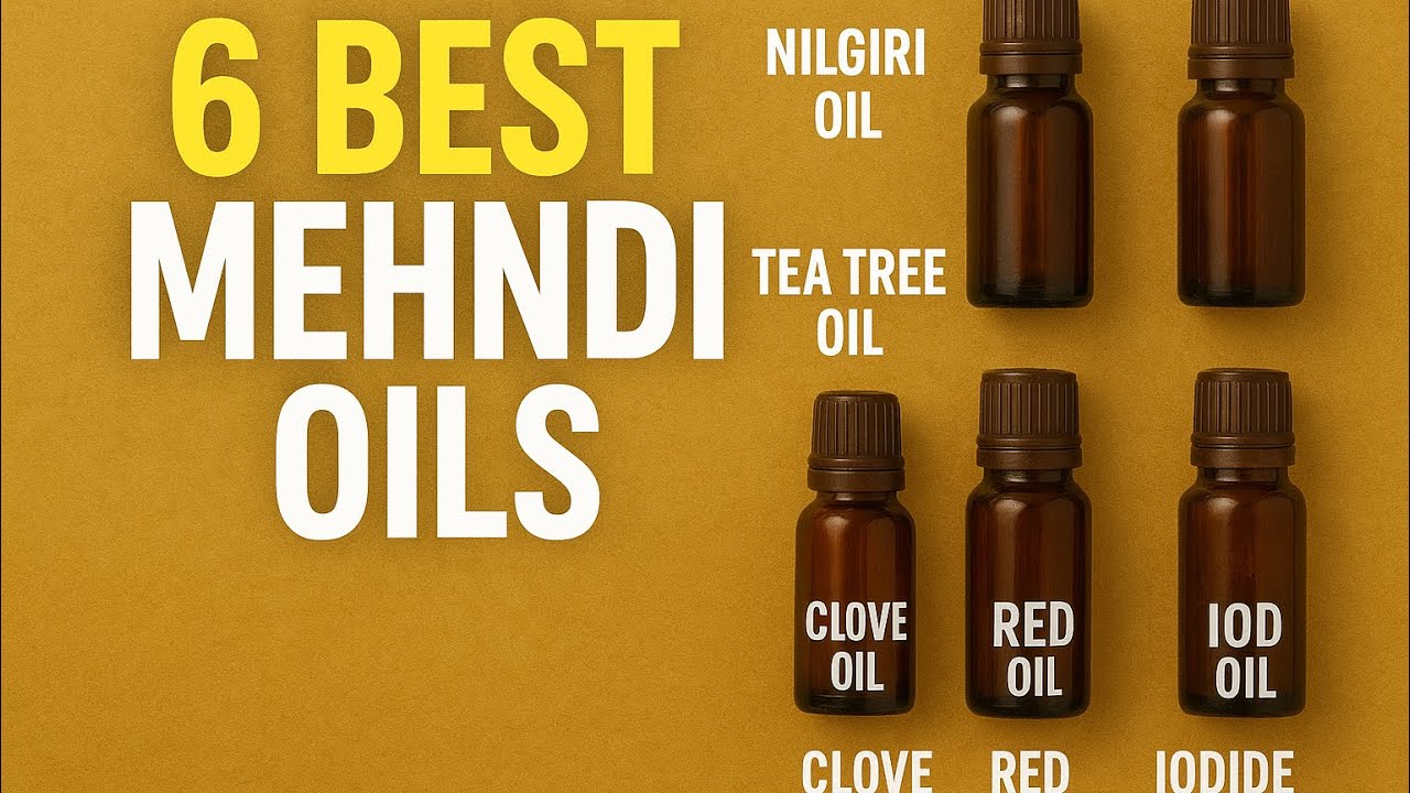 6 Best Mehndi Oils for Dark & Long Lasting Colour
