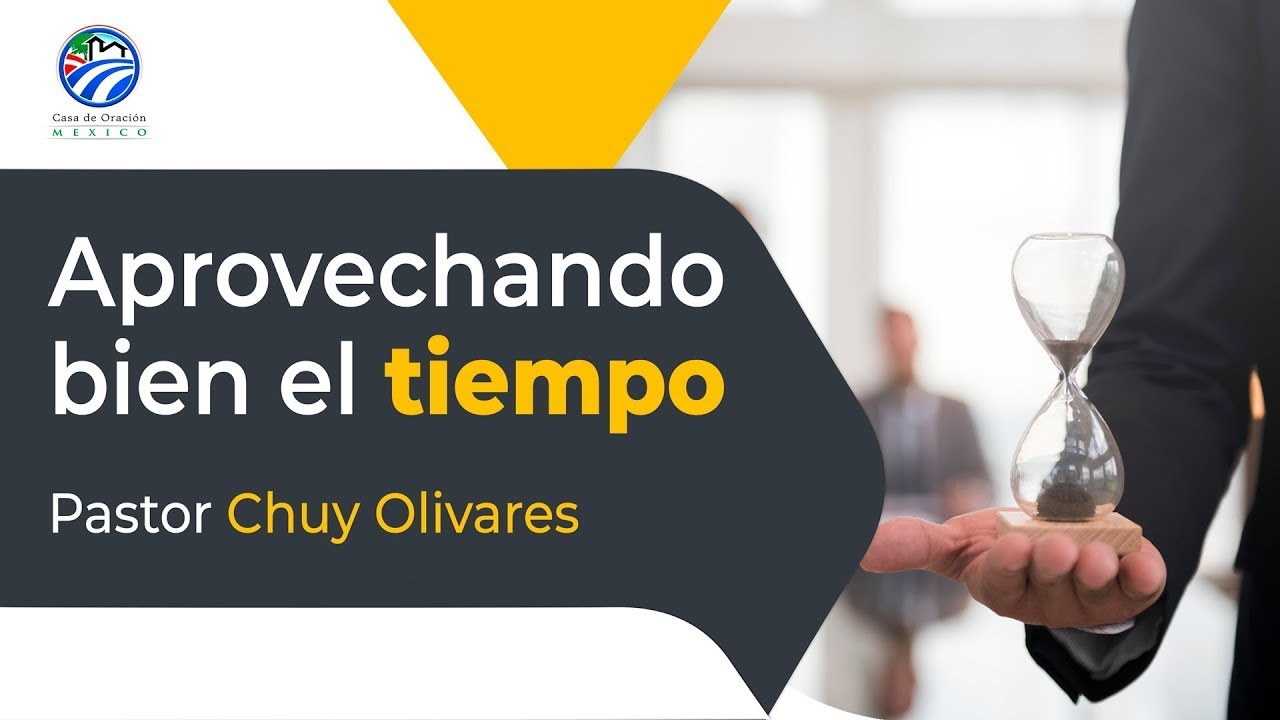 Chuy Olivares - Aprovechando bien el tiempo