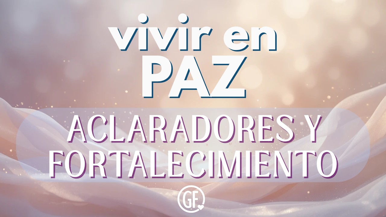 🤍VIVIR EN PAZ🤍 - ACLARADORES Y FORTALECIMIENTO