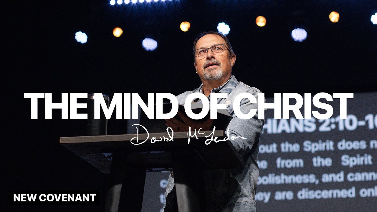 The Mind Of Christ - David McLendon | New Covenant Church