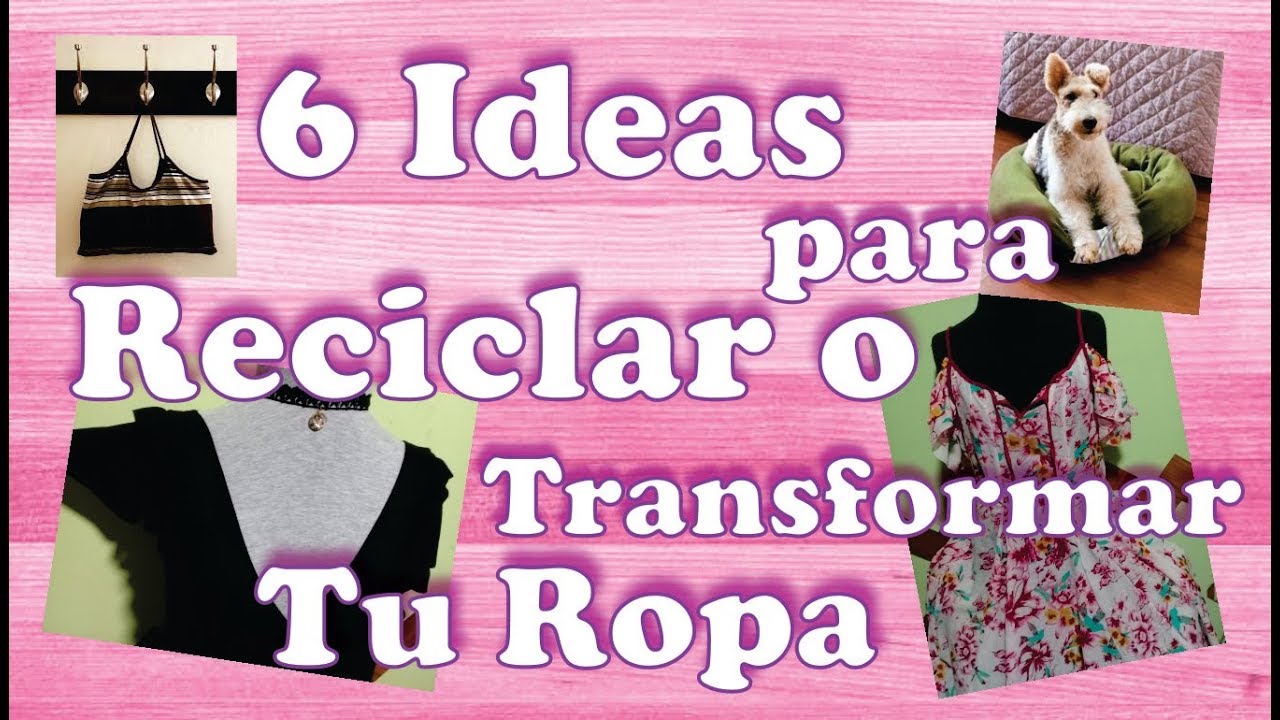 6 Ideas Faciles de Reciclar o Renovar Tu Ropa