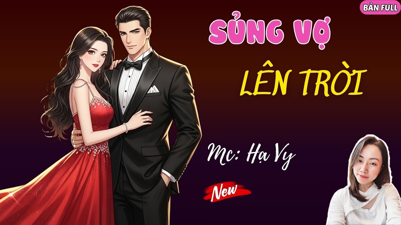 SỦNG VỢ LÊN TRỜI | MC HẠ VY DIỄN ĐỌC.