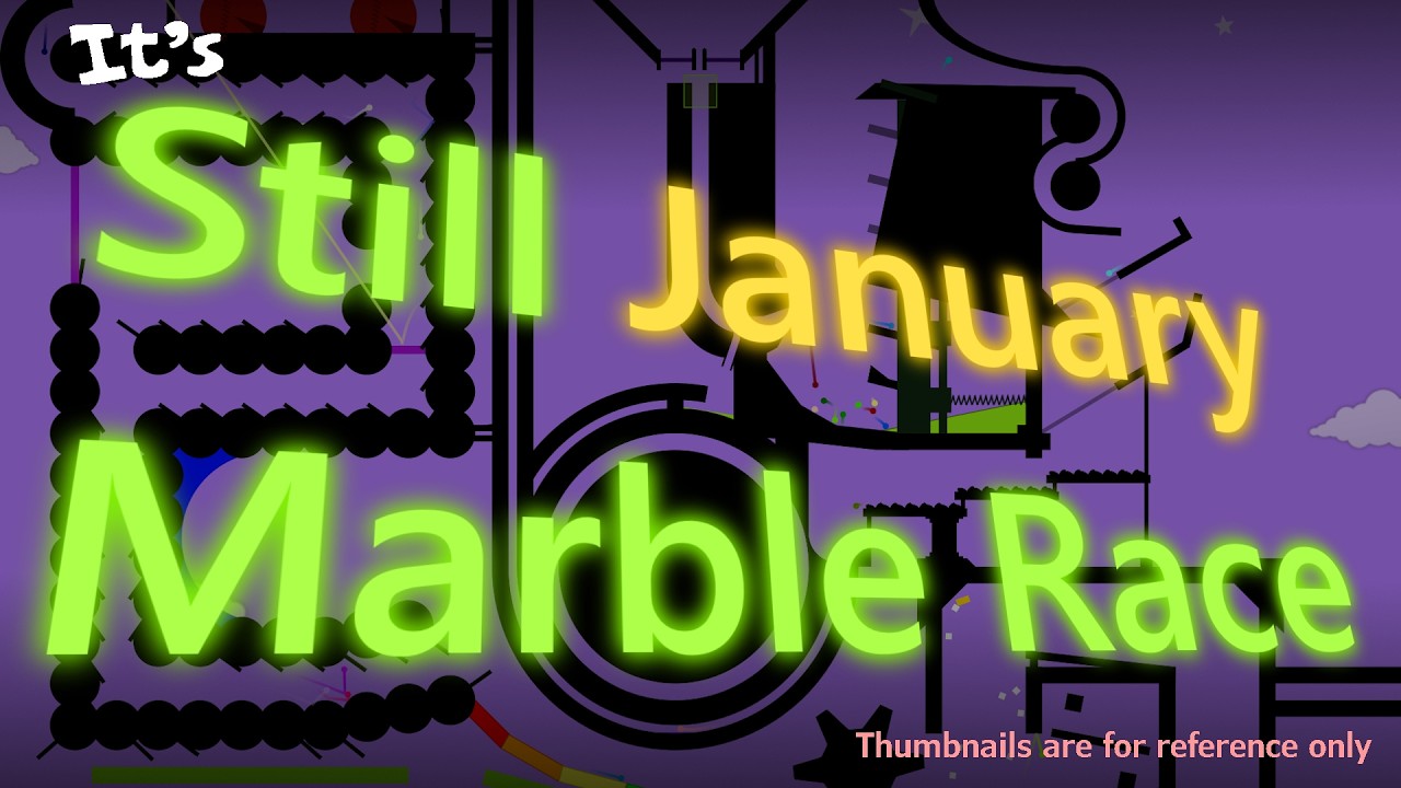 Still January 2025 Marble Race