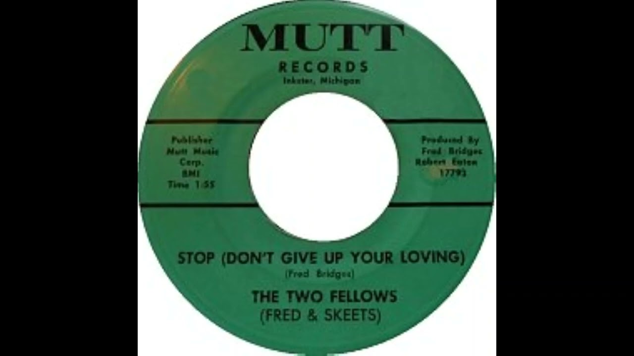 Two Fellows Fred & Skeets   Stop Don't Give Up Your Loving