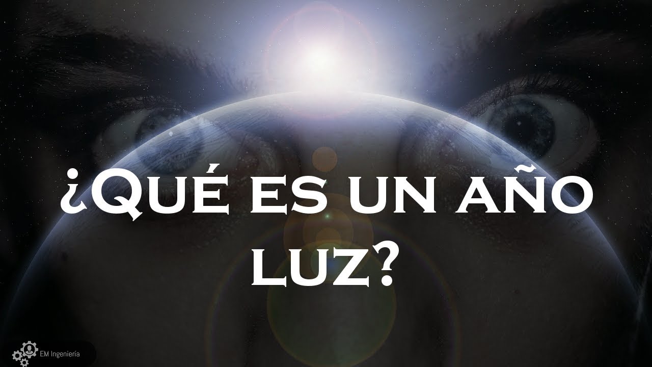 ¿Qué es un año luz?