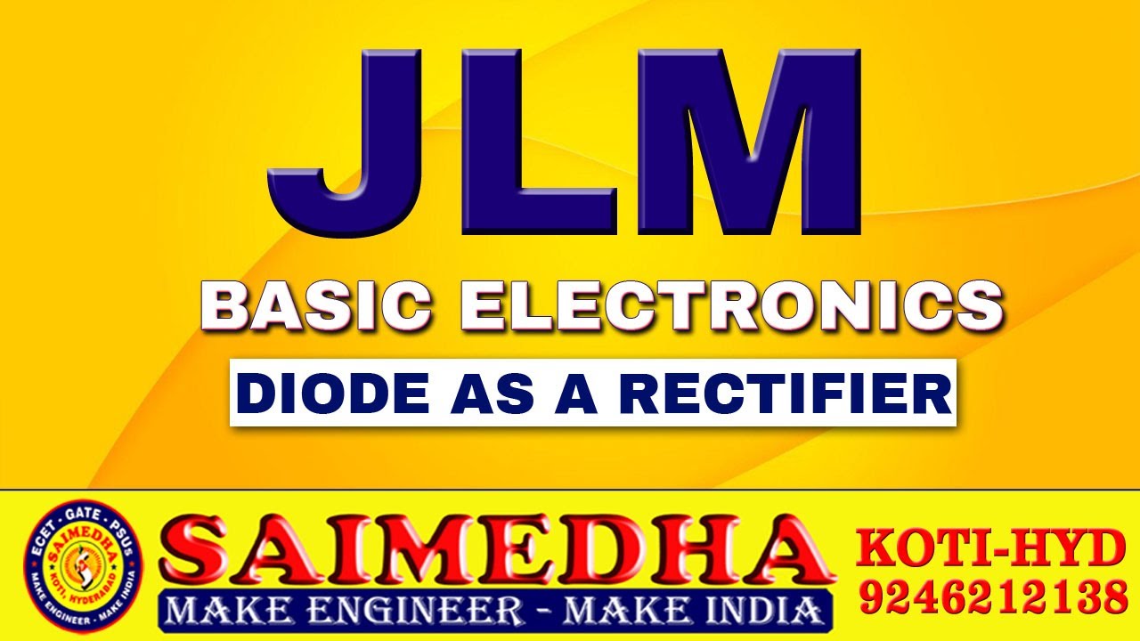 JLM || BASIC ELECTRONICS || DIODE AS A RECTIFIER || SAIMEDHA KOTI || HYD