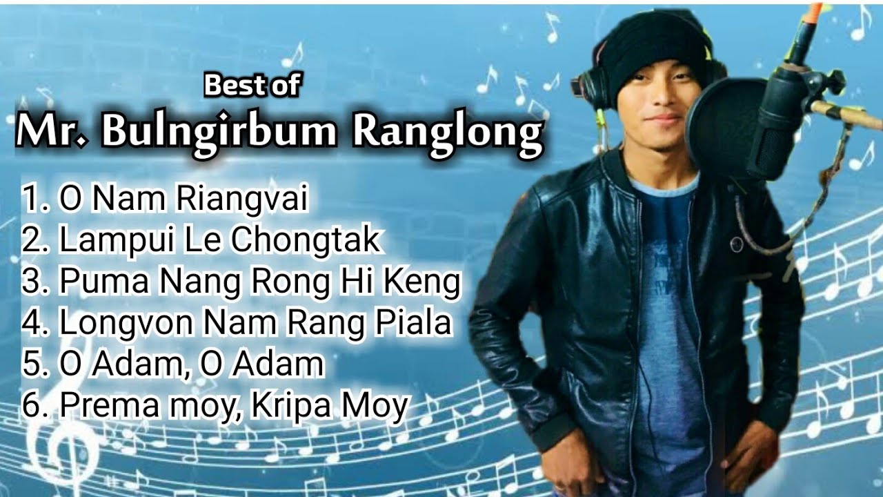Best songs of Mr.Bulngirbum Ranglong