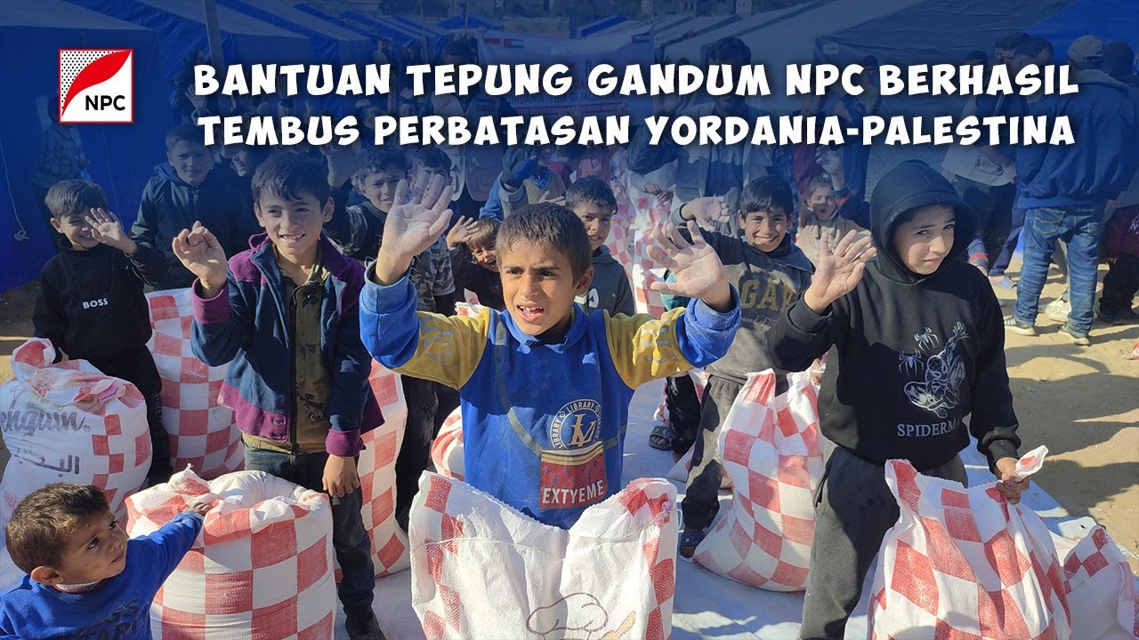 BERHASIL TEMBUS PERBATASAN YORDANIA-PALESTINA, BANTUAN TEPUNG GANDUM DARI DONATUR NPC TIBA DI GAZA