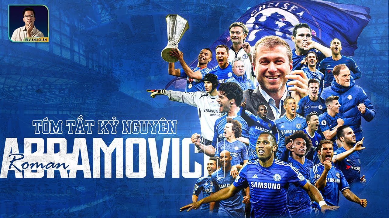 TÓM TẮT KỶ NGUYÊN ROMAN ABRAMOVICH Ở CHELSEA (2003-2022)