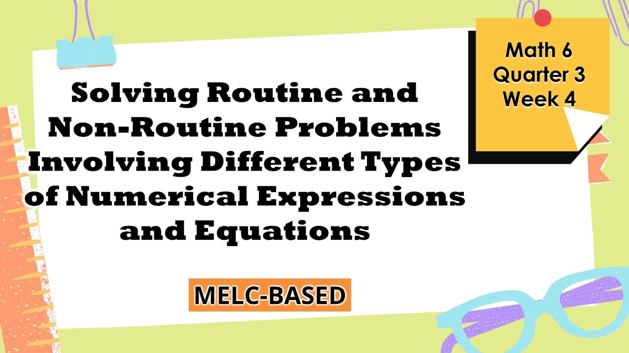 Solving Routine and Non Routine Problems Involving Numerical Expressions and Equations