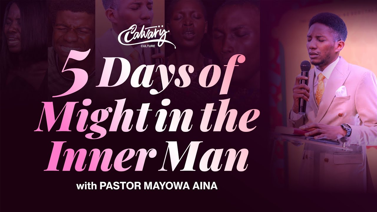 DAY 1 of 5 DAYS OF MIGHT IN THE INNER MAN | with Pastor MAYOWA AINA