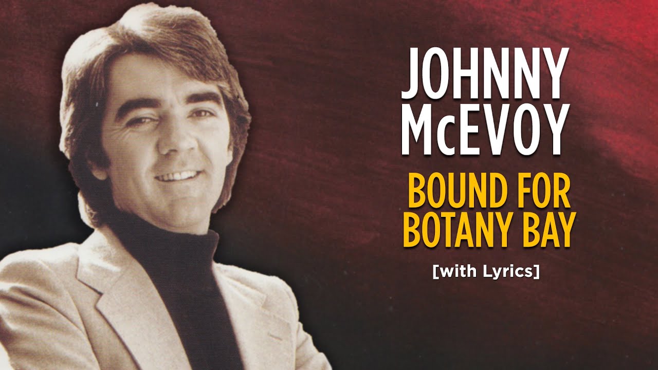 Bound For Botany Bay - Johnny McEvoy [with Lyrics]