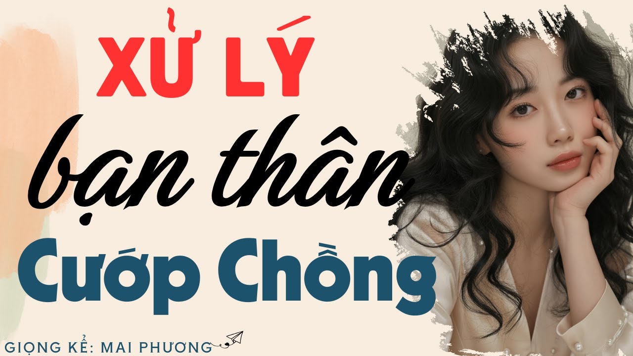 Nghe Cả Ngày Không Chán: “XỬ LÝ BẠN THÂN CƯỚP CHỒNG” | Kể Chuyện Đêm Khuya