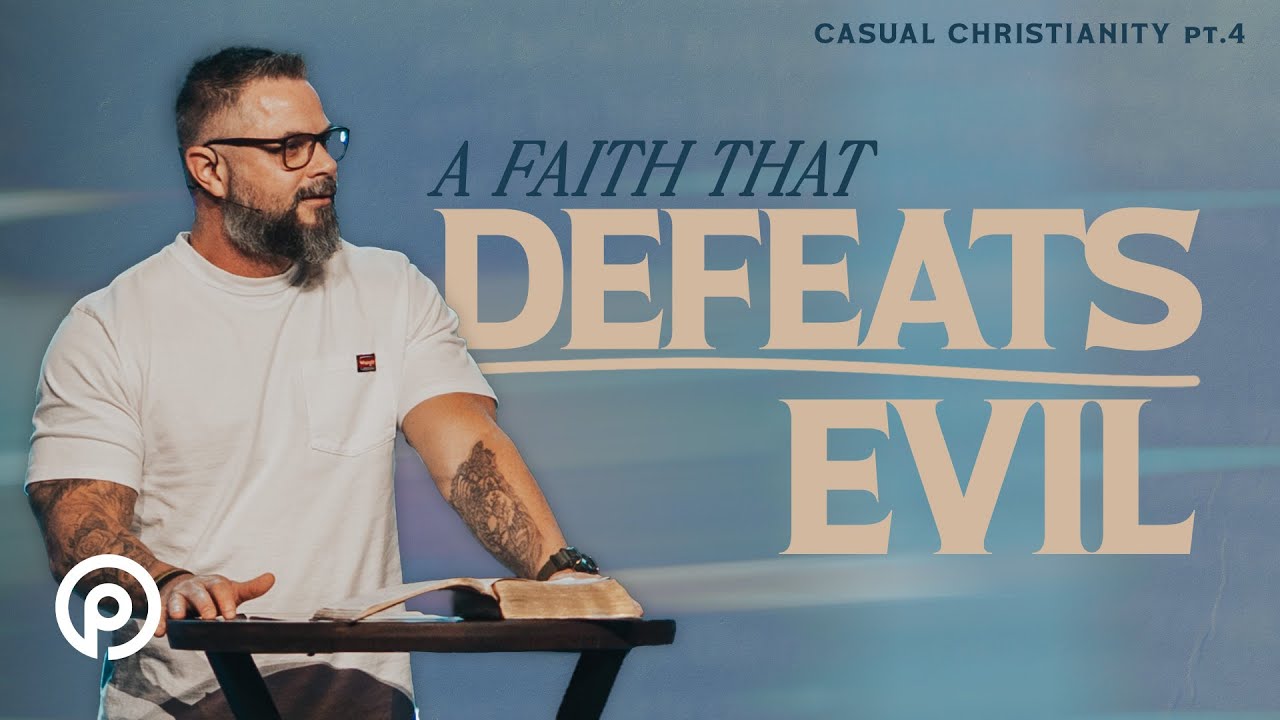 A Faith That Defeats Evil | Casual Christianity Pt. 4 | Pursuit Church | John Doggette