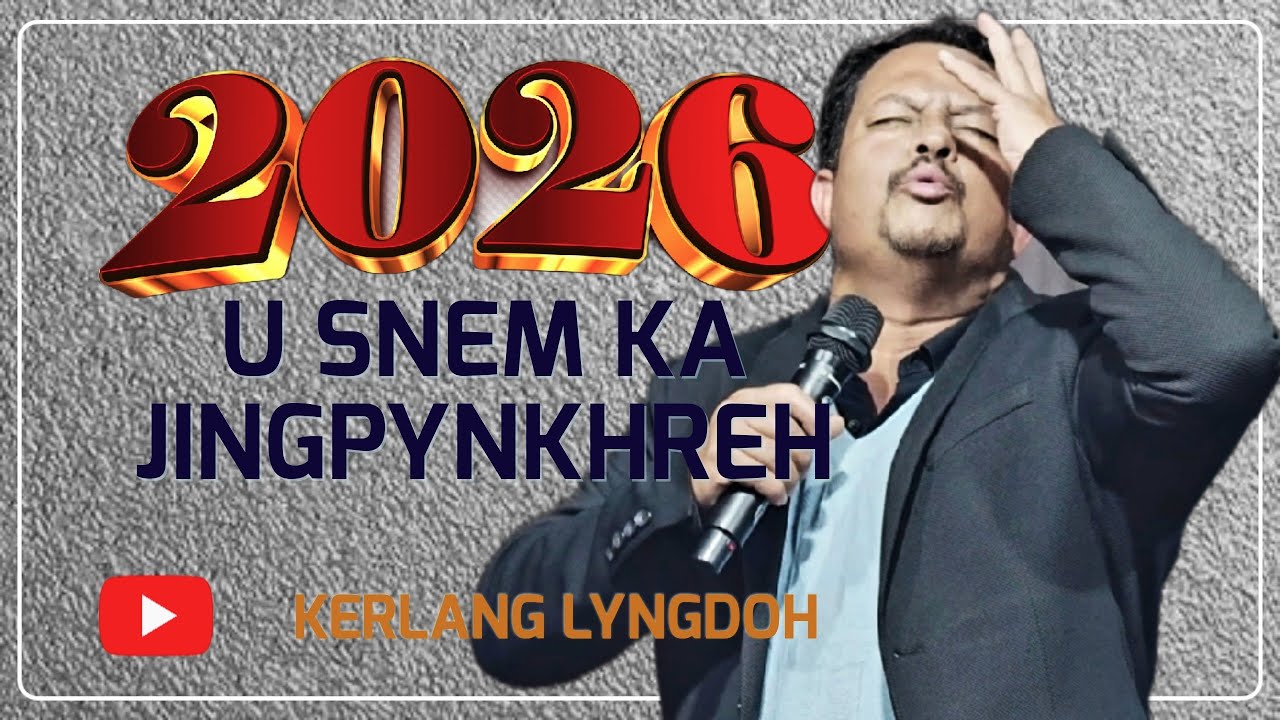 U SNEM 2026 U SNEM KA JINGPYNKHREH // Kerlang Lyngdoh / sermon 2026
