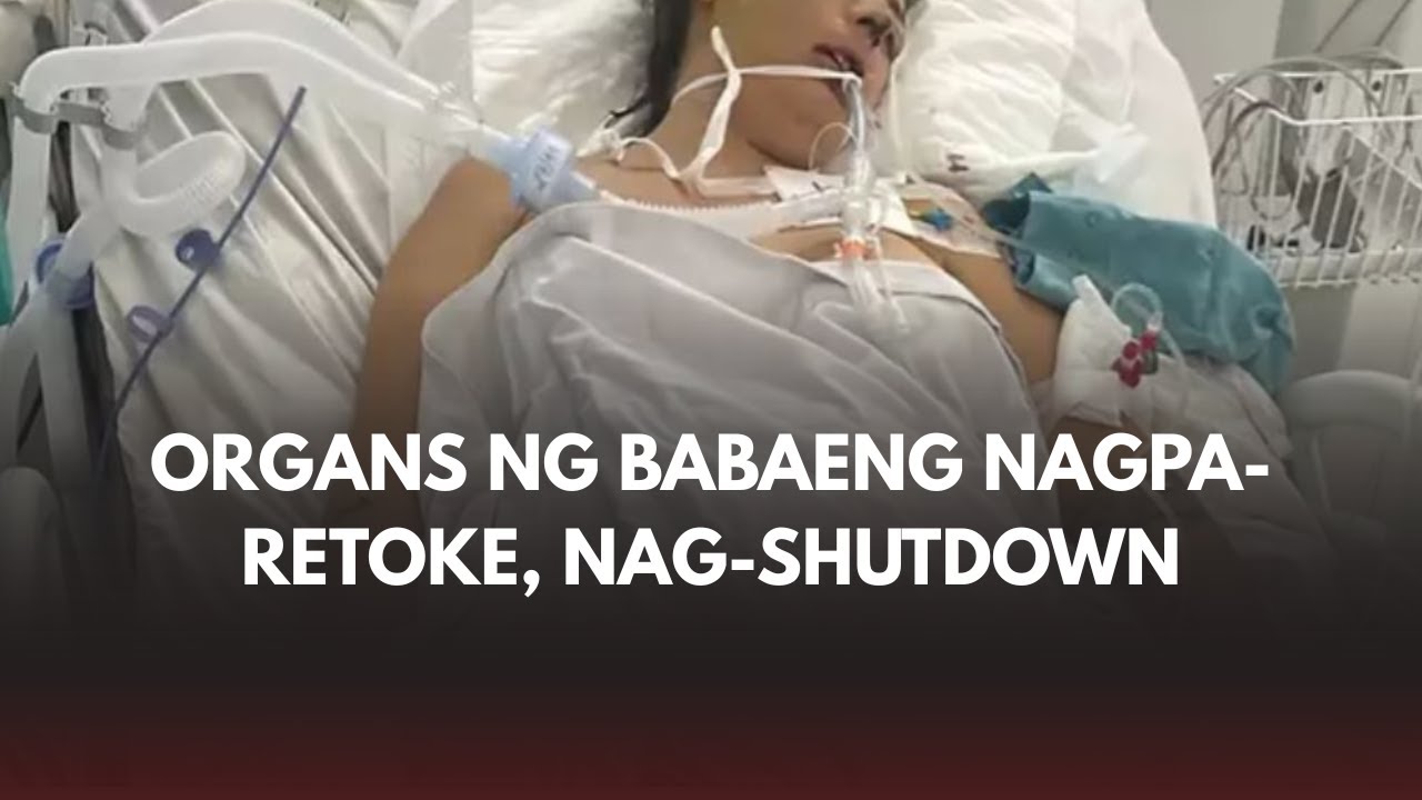 Organs ng babaeng nagpa-retoke ng ilong at pilikmata, nag-shutdown!