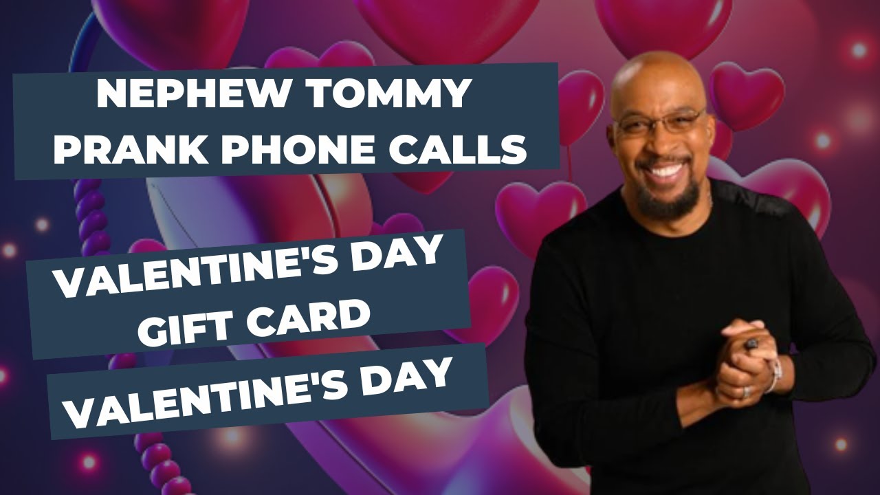 Laugh Out Loud with Nephew Tommy's Hilarious Valentine's Day Prank Calls!