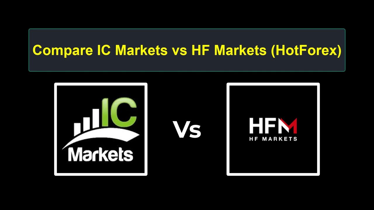 Compare IC Markets with HF Markets - Which is better? Which broker to choose?