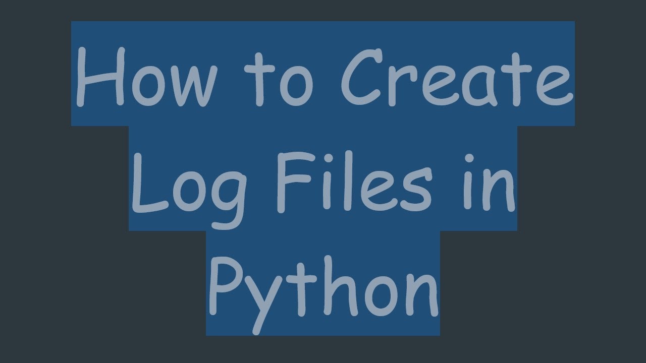 How to Create Log Files in Python