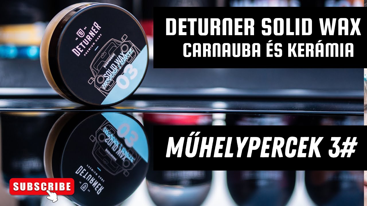 Műhelypercek 3. Rész // Deturner Solid Wax - Carnauba és Kerámia egyben? // Nézzük meg mit tud!