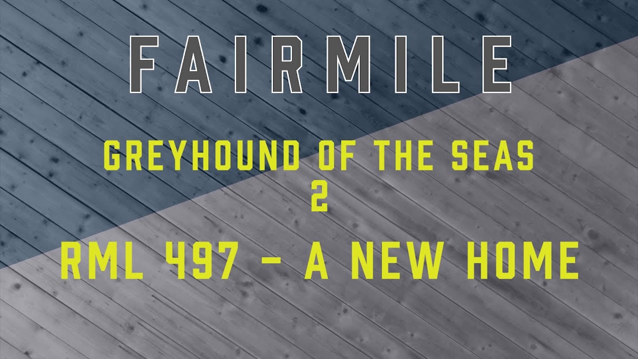 Fairmile – Greyhound of the Seas 2: RML 497 - A New Life