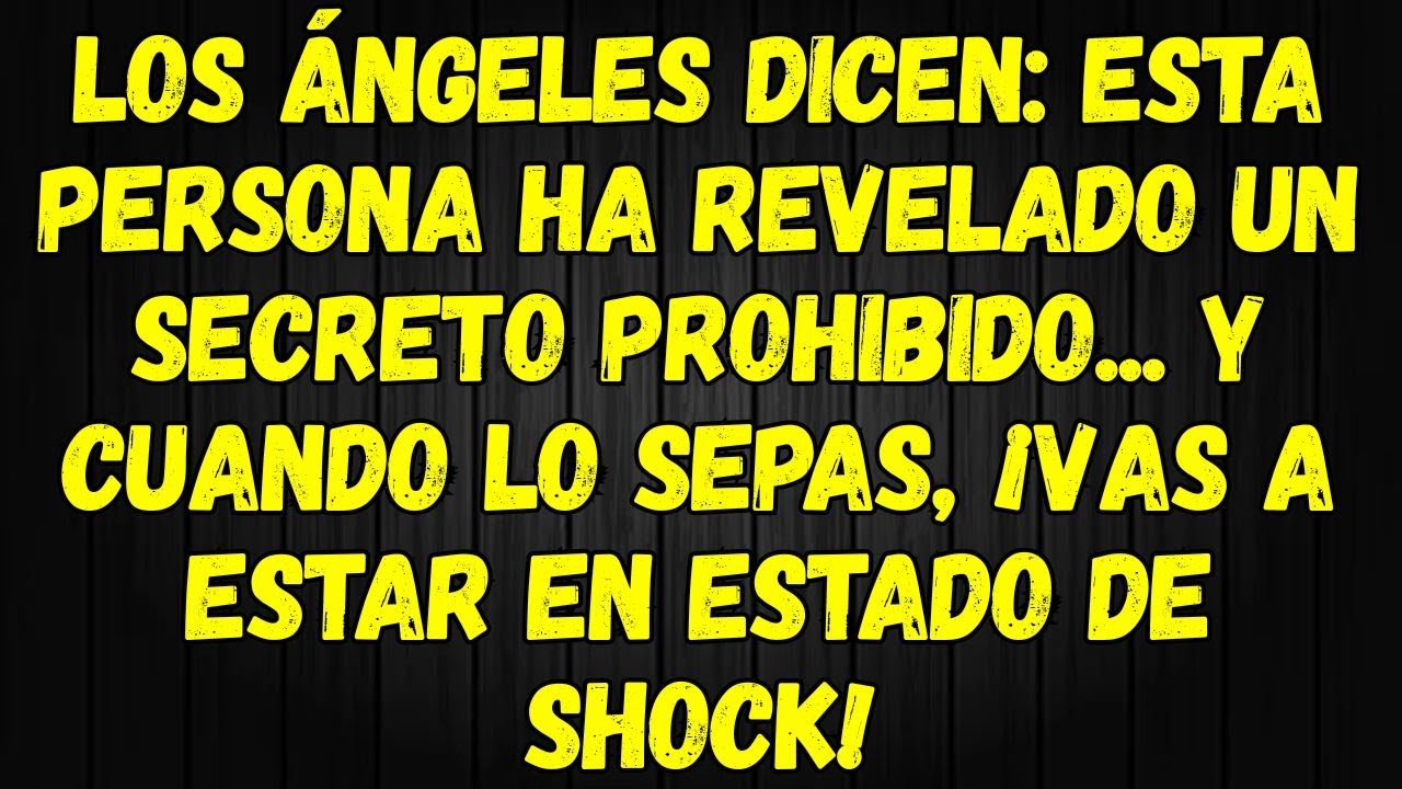 LOS ÁNGELES DICEN ESTA PERSONA HA REVELADO UN SECRETO PROHIBIDO... Y CUANDO LO SEPAS, ¡VAS A ESTAR..