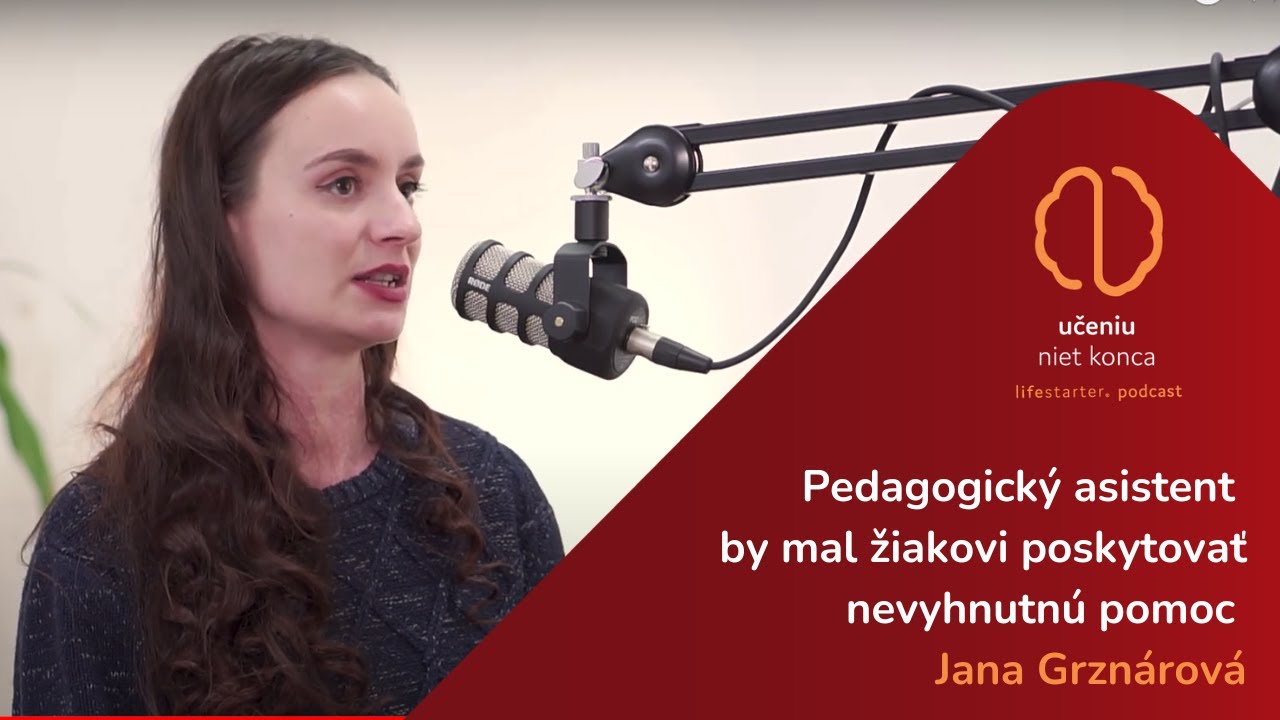 Jana Grznárová: Pedagogický asistent má poskytovať žiakovi iba nevyhnutnú pomoc | Učeniu niet konca