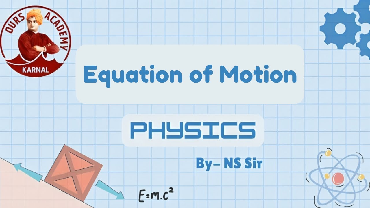 Equation of motion Kinematics part 1 ||class 11|| IIT JEE/NEET/B.Sc. Agri/NDA|| Ours Academy Karnal 
