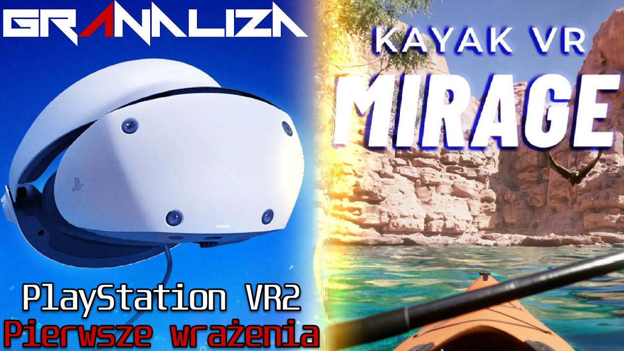 PlayStation VR2 / Kayak VR Mirage - Pierwsze wrażenia - GrAnaliza