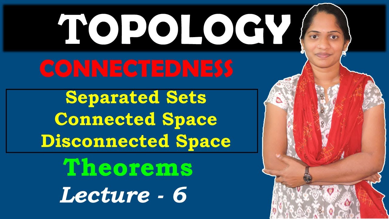 Topology | Connectedness | Connected Space | Disconnected Space | Theorems