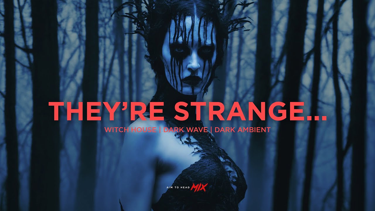 THEY'RE STRANGE | Witch House / Wave / Dark Ambient / Occult Trap Mix 2025