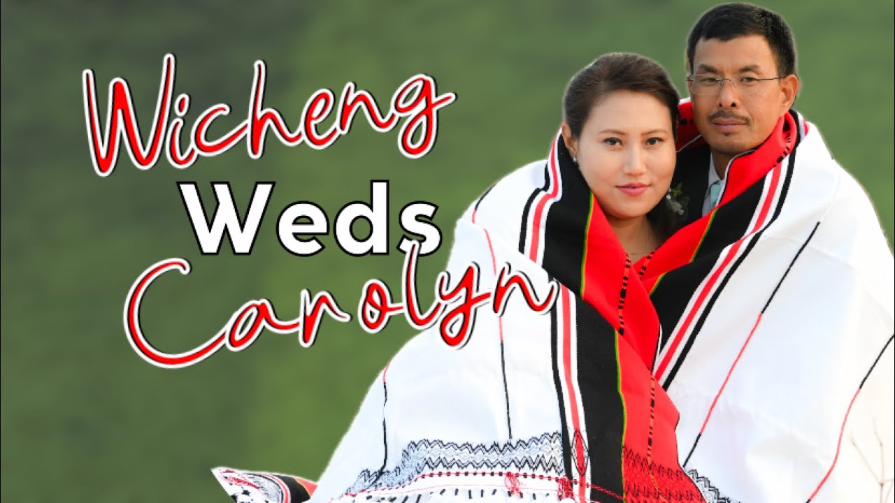 Wicheng weds Carolyn || Official Wedding Video || Liangmai Wedding video