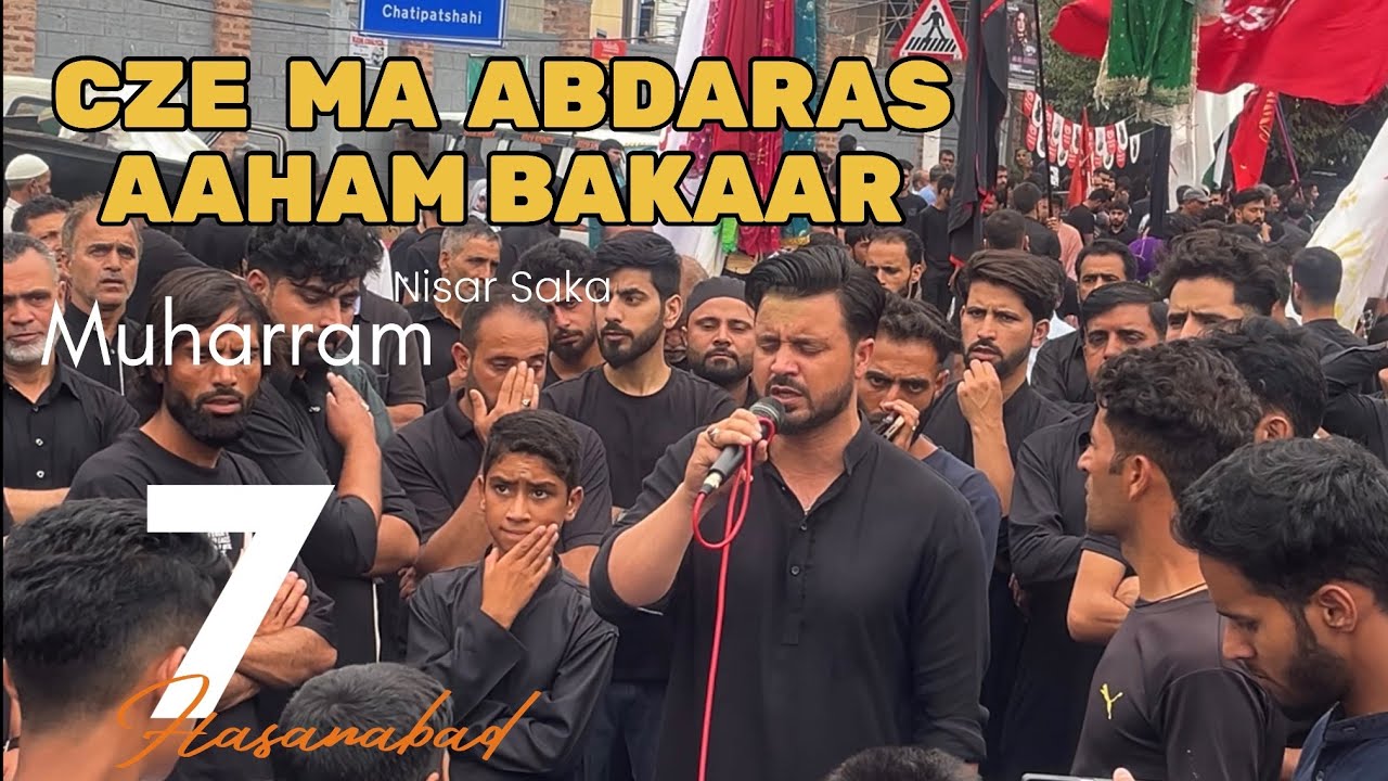 Cze Ma Abdaras Aaham Bakaar - 7th Muharram 2024 - 1446 - Nisar Saka