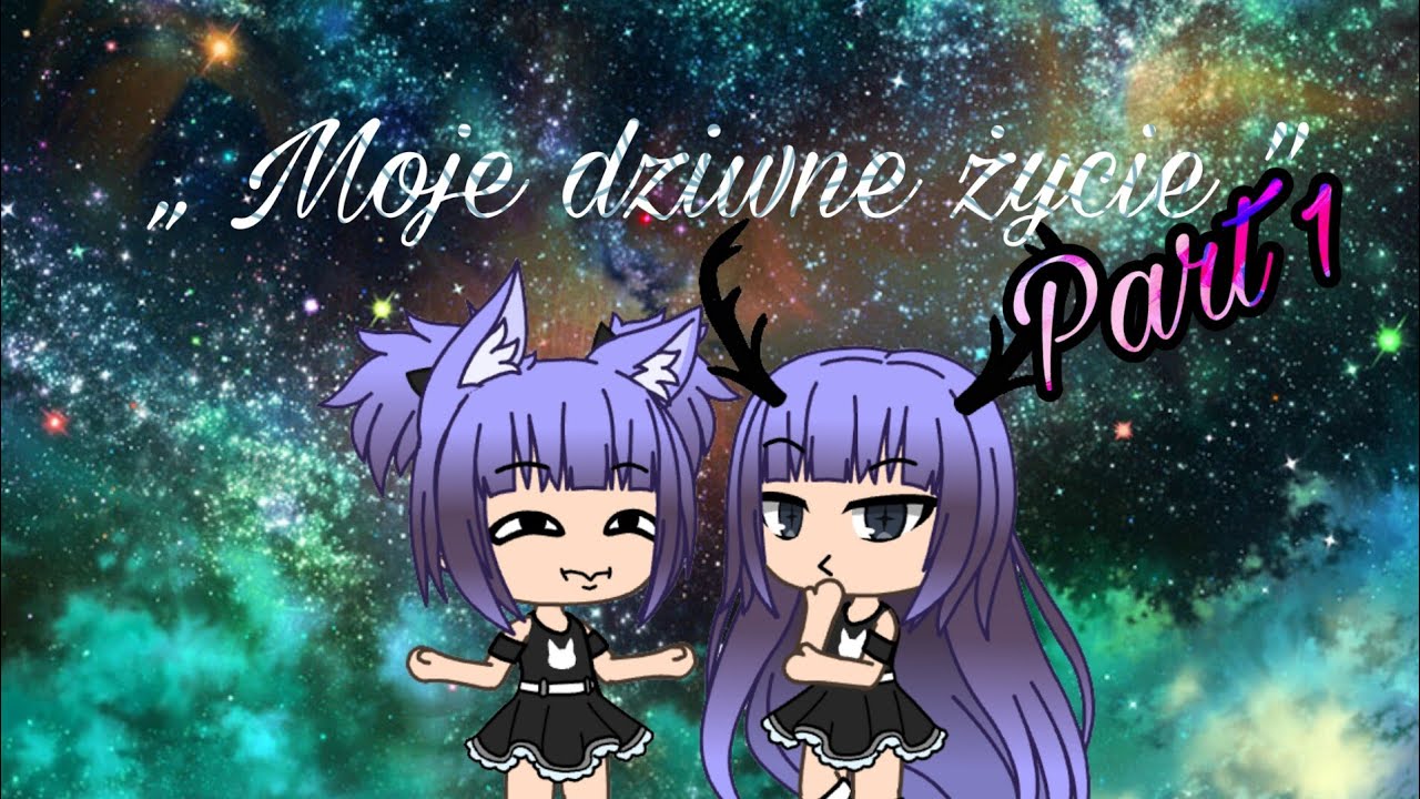 √ Moje dziwne życie √ Part 1 √ Gacha Life √