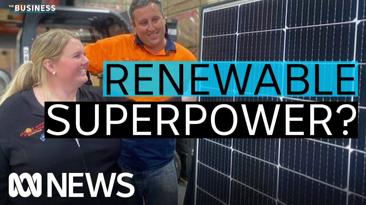What changes are needed for Australia to become a renewables superpower? | The Business | ABC News