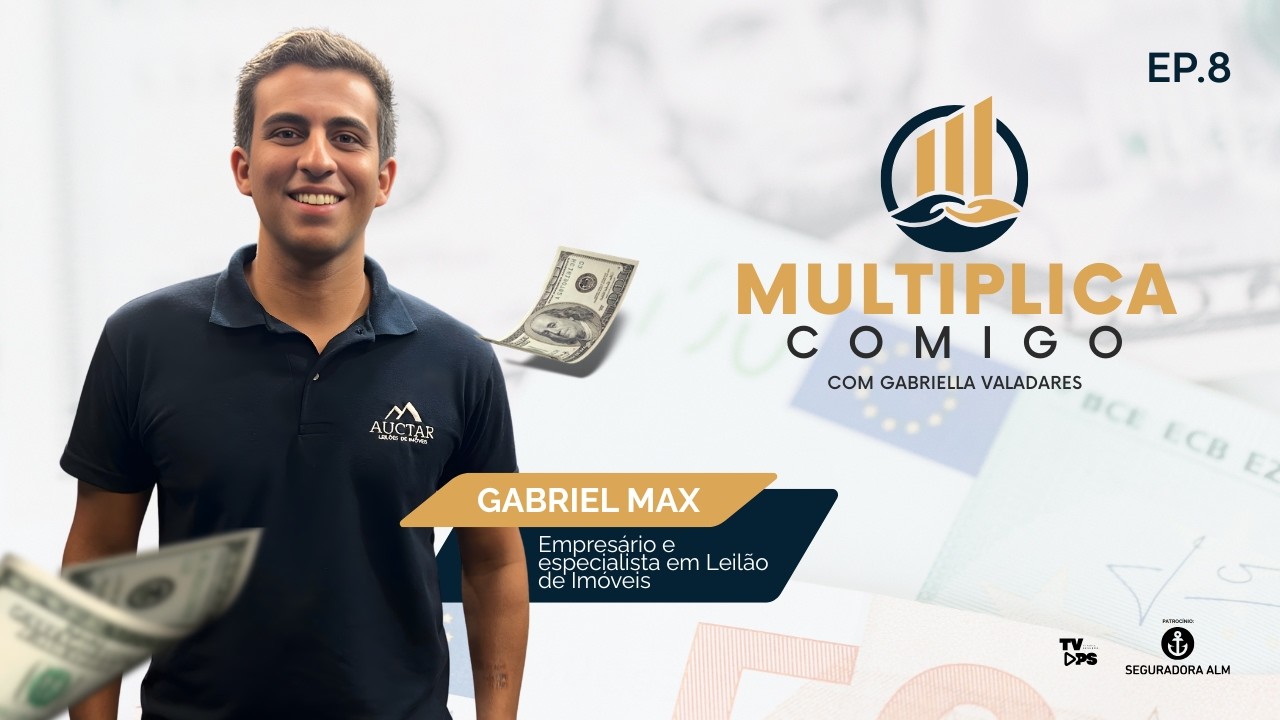 Multiplica Comigo | EP08 – Gabriel Max: Como Lucrar com Imóveis em Leilão
