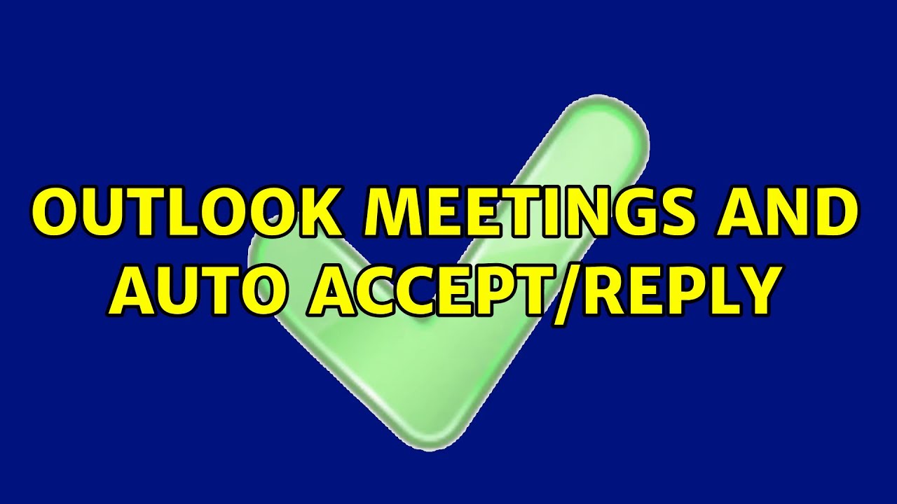 Outlook meetings and auto accept/reply