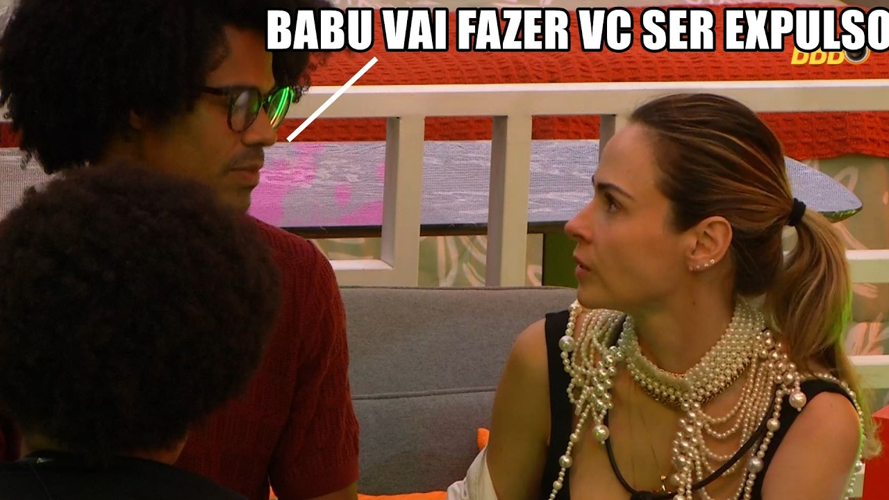 BRENO EXPÕE PRA ANA PAULA QUE OUVIU BABU ARMANDO CAVA EXPULSÃO DELA