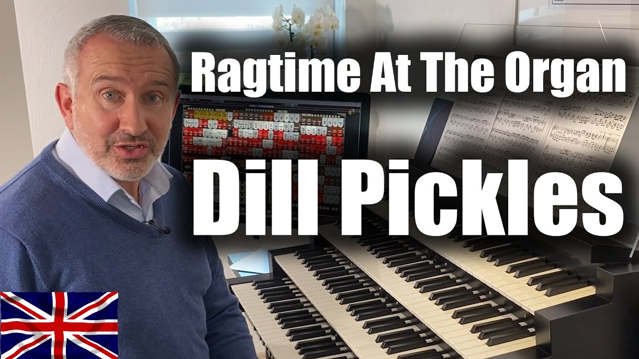 Ragtime at the Organ | Dill Pickles