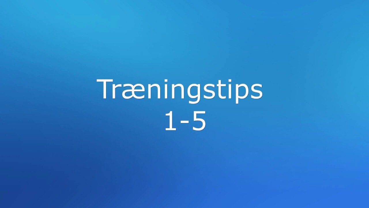 Tr&aelig;ningstips